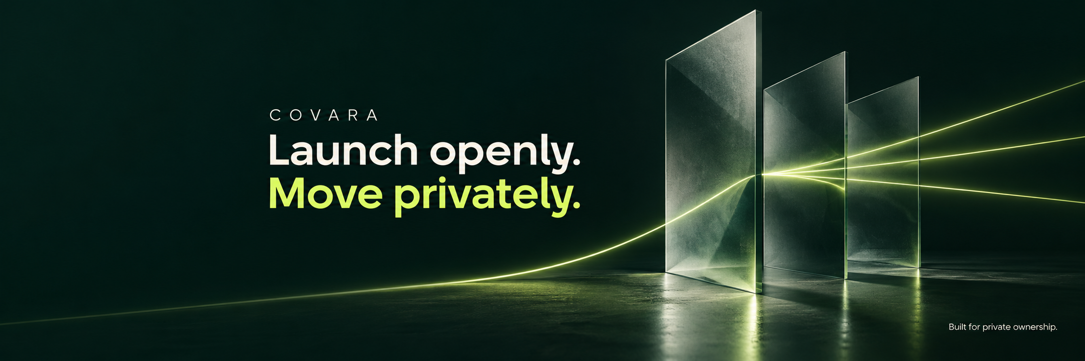 COVARA. Launch openly. Move privately. A lime path crosses glass planes.