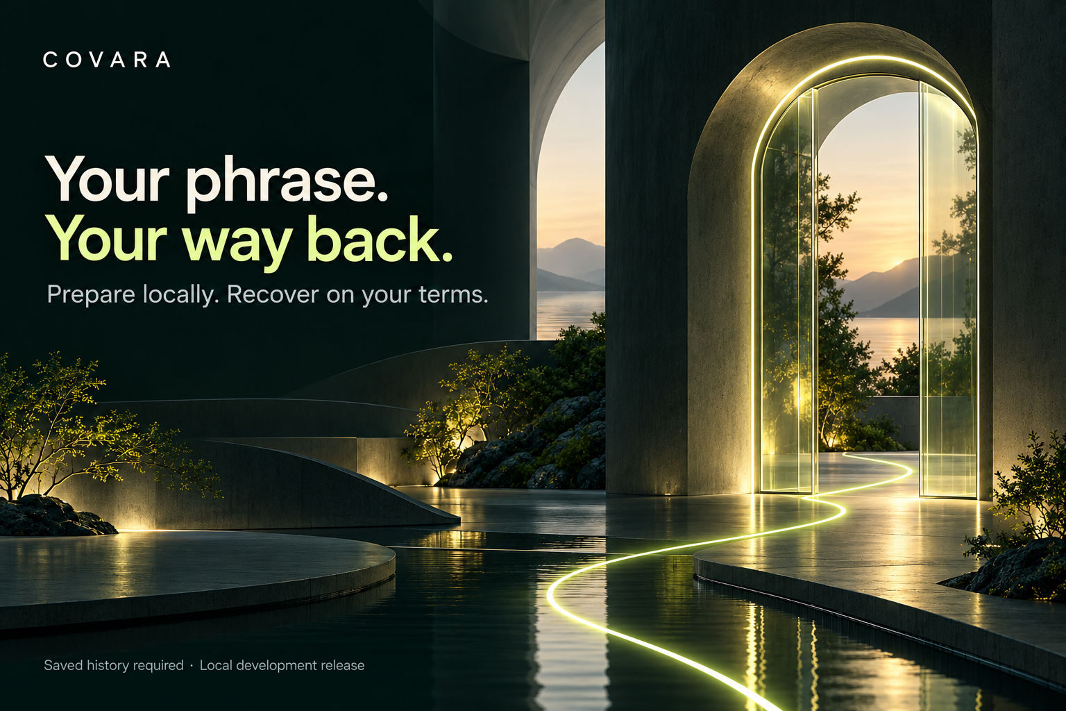 Your phrase. Your way back. Prepare locally. Recover on your terms. Saved history required; local development release.